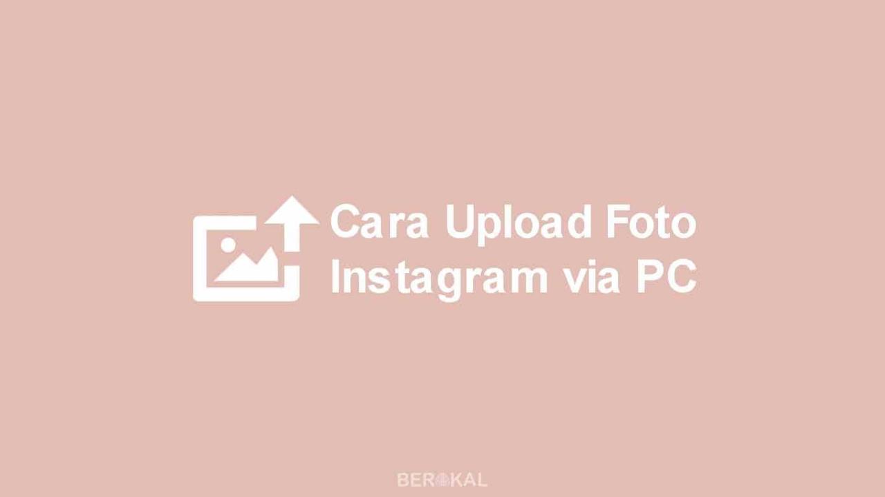 cara upload banyak foto di instagram lewat pc terbaru